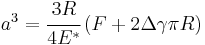 
   a^3 = \cfrac{3R}{4E^*}\left(F %2B 2\Delta\gamma\pi R\right)
 