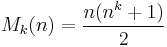 M_k(n) = \frac{n(n^k%2B1)}{2}