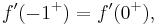 f^\prime (-1^%2B) = f^\prime (0^%2B),