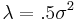 \lambda=.5 \sigma^2