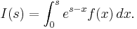 I(s) = \int^s_0 e^{s-x} f(x) \, dx.