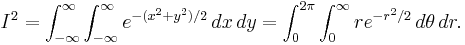 I^2 = \int_{-\infty}^\infty\int_{-\infty}^\infty e^{-(x^2%2By^2)/2}\,dx\,dy
    =\int_0^{2\pi}\int_0^\infty re^{-r^2/2} \, d\theta \, dr.