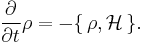 \frac{\partial}{\partial t} \rho = - \{\,\rho ,\mathcal{H}\,\}.