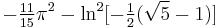 -\tfrac {11}{15} \pi^2 - \ln^2[-\tfrac {1}{2} (\sqrt 5 - 1)] \,