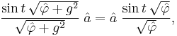 \frac{\sin t\,\sqrt{\hat{\varphi} %2B g^2}}{\sqrt{\hat{\varphi} %2B g^2}}\; \hat{a} = \hat{a}\; \frac{\sin t\,\sqrt{\hat{\varphi}}}{\sqrt{\hat{\varphi}}} ,