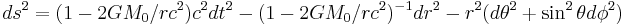 ds^2=(1-2GM_0/rc^2) c^2 dt^2 - (1-2GM_0/rc^2)^{-1} dr^2 - r^2(d\theta^2 %2B \sin^2 \theta d\phi^2) \;