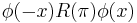  \phi(-x) R(\pi)\phi(x) \ 