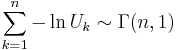 \sum_{k=1}^n {-\ln U_k} \sim \Gamma(n, 1)