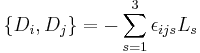 
\left\{ D_{i}, D_{j}\right\} = -\sum_{s=1}^{3} \epsilon_{ijs} L_{s}
