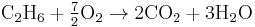 {\rm C_2H_6} %2B \tfrac{7}{2}{\rm O_2} \rightarrow 2{\rm CO_2} %2B 3{\rm H_2O}