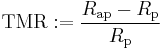 \mathrm{TMR}�:= \frac{R_{\mathrm{ap}}-R_{\mathrm{p}}}{R_{\mathrm{p}}}