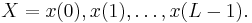 X=x(0), x(1), \dots, x(L-1).\,