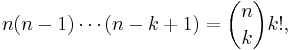 n(n-1)\cdots(n-k%2B1)=\binom nk k!,