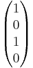 \begin{pmatrix} 1 \\ 0 \\ 1 \\ 0\end{pmatrix} 