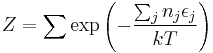 
Z=\sum \exp\left(-\frac{\sum_j n_j\epsilon_j}{kT}\right)
