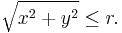 \sqrt{x^2%2By^2} \le r.\!