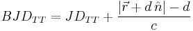 BJD_{TT} = JD_{TT} %2B \frac{|\vec{r} %2B d \, \hat{n}| - d}{c}