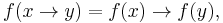 f(x \to y) = f(x) \to f(y),