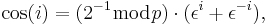 \cos(i)=(2^{-1}\bmod{p})\cdot(\epsilon^{i}%2B\epsilon^{-i}),