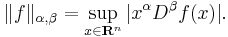 \|f\|_{\alpha,\beta}=\sup_{x\in\mathbf{R}^n}|x^\alpha D^\beta f(x)|.