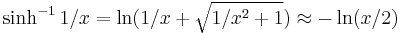  \sinh^{-1} 1/x = \ln(1/x %2B \sqrt{1/x^2%2B1}) \approx -\ln(x/2) 