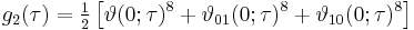 g_2(\tau) = \tfrac12 \left[\vartheta(0;\tau)^8%2B\vartheta_{01}(0;\tau)^8%2B\vartheta_{10}(0;\tau)^8\right]