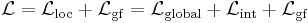 \ \mathcal{L} = \mathcal{L}_\mathrm{loc} %2B \mathcal{L}_\mathrm{gf} = \mathcal{L}_\mathrm{global} %2B \mathcal{L}_\mathrm{int} %2B \mathcal{L}_\mathrm{gf} 