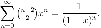 \sum_{n=0}^{\infty}\tbinom{n%2B2}2 x^n={1\over(1-x)^3}.