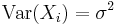  \operatorname{Var} (X_i)=\sigma^2 