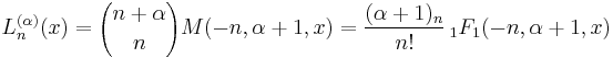 L^{(\alpha)}_n(x) = {n%2B\alpha \choose n} M(-n,\alpha%2B1,x) =\frac{(\alpha%2B1)_n} {n!}  \,_1F_1(-n,\alpha%2B1,x)