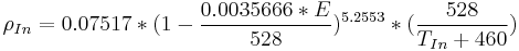 \rho_{In} = 0.07517*(1-{0.0035666*E \over 528})^{5.2553}*({528 \over T_{In}%2B460})\,\!