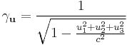 \gamma_\mathbf{u}=\frac{1}{\sqrt{1-\frac{u_1^2%2Bu_2^2%2Bu_3^2}{c^2}}}