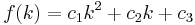  f(k) = c_1 k^2 %2B c_2 k %2B c_3 