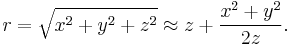  r=\sqrt{x^2%2By^2%2Bz^2}\approx z%2B\frac{x^2%2By^2}{2z}. 