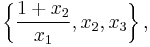 \left\{\frac{1%2Bx_2}{x_1},x_2,x_3 \right\},