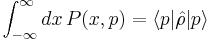 \int_{-\infty}^\infty dx\,P(x,p)=\langle p|\hat{\rho}|p \rangle