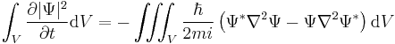 \int_V \frac{\partial |\Psi|^2}{\partial t} \mathrm{d}V = - \iiint_V \frac{\hbar}{2mi}  \left(\Psi^* \nabla^2 \Psi - \Psi \nabla^2 \Psi^* \right) \mathrm{d}V