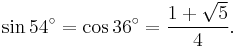 \sin 54^\circ=\cos 36^\circ=\frac{1%2B\sqrt{5}}{4}.