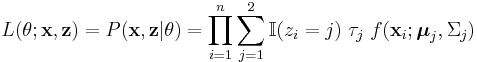 L(\theta;\mathbf{x},\mathbf{z}) = P(\mathbf{x},\mathbf{z} \vert \theta) = \prod_{i=1}^n  \sum_{j=1}^2  \mathbb{I}(z_i=j) \ \tau_j \ f(\mathbf{x}_i;\boldsymbol{\mu}_j,\Sigma_j) 