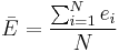 \ \bar{E}=  \frac{\sum_{i=1}^N {e_i}}{N} 