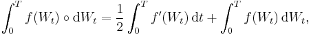 \int_{0}^{T} f(W_{t}) \circ \mathrm{d} W_{t} = \frac{1}{2} \int_{0}^{T} f'(W_{t})  \, \mathrm{d} t %2B \int_{0}^{T} f(W_{t}) \, \mathrm{d} W_{t},