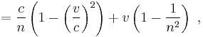 =\frac{c}{n}\left( 1-\left(\frac{v}{c}\right)^2\right)%2Bv \left(1-\frac{1}{n^2}\right)\ ,