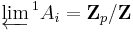 \varprojlim{}^1A_i=\mathbf{Z}_p/\mathbf{Z}