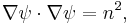  \nabla \psi \cdot \nabla \psi = n^2, \,