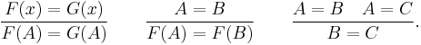 {F(x) = G(x) \over F(A) = G(A)} \qquad {A = B \over F(A) = F(B)} \qquad {A = B \quad A = C \over B = C}.