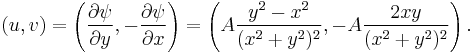 
(u,v)=\left( {\partial \psi \over \partial y}, - {\partial \psi \over \partial x} \right) = 
\left(A\frac{y^2-x^2}{(x^2%2By^2)^2},-A\frac{2xy}{(x^2%2By^2)^2}\right).
