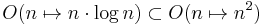 O(n\mapsto n\cdot\log n) \subset O(n\mapsto n^2)