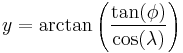 y = \arctan\left(\frac{\tan(\phi)}{\cos(\lambda)}\right)