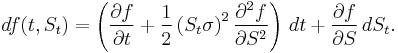 df(t,S_t) = \left(\frac{\partial f}{\partial t} %2B \frac{1}{2}\left(S_t\sigma\right)^2\frac{\partial^2 f}{\partial S^2}\right)\,dt %2B\frac{\partial f}{\partial S}\,dS_t.