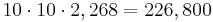 10 \cdot 10 \cdot 2,268 = 226,800\,